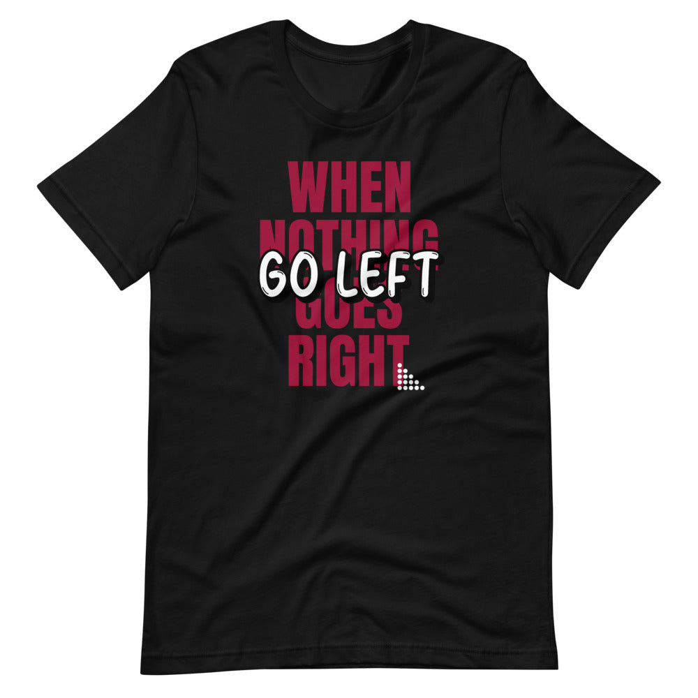 When Nothing Goes Right Go Left