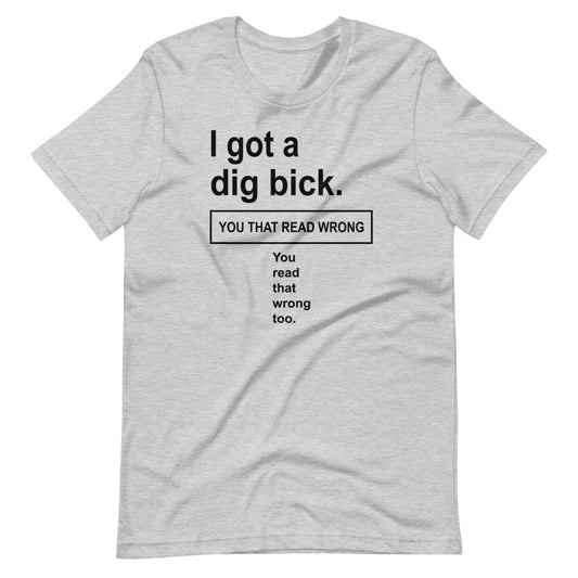 Got a dig bick