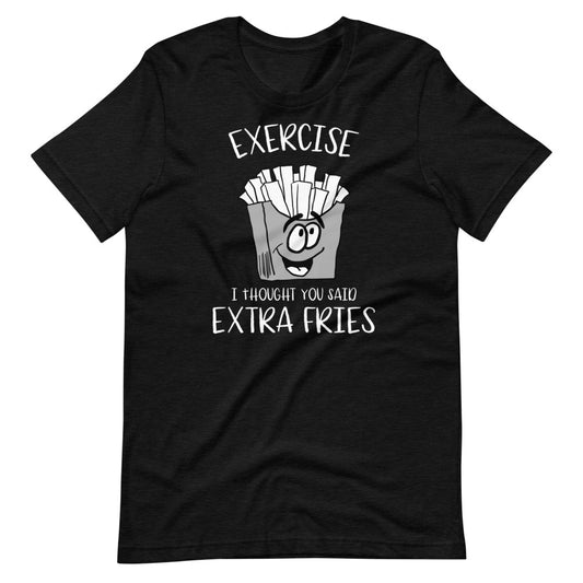 Exercise Extra Fries