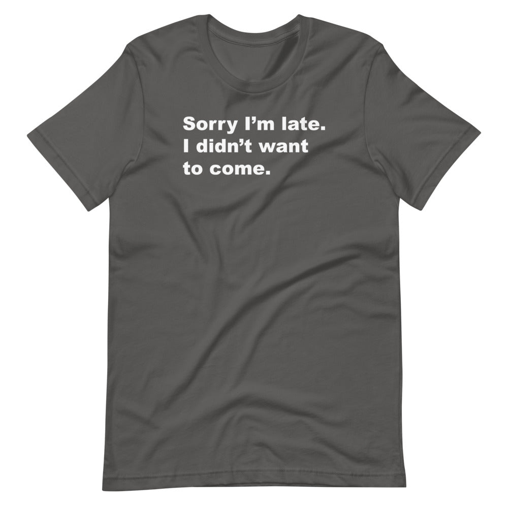 Sorry I'm Late, I Didn't Want to Come