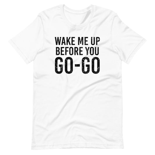 Wake me up, Before you GO GO