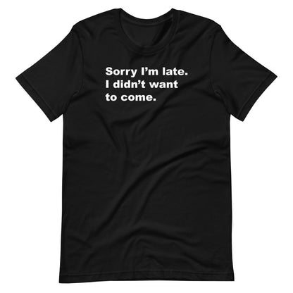 Sorry I'm Late, I Didn't Want to Come