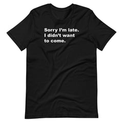 Sorry I'm Late, I Didn't Want to Come