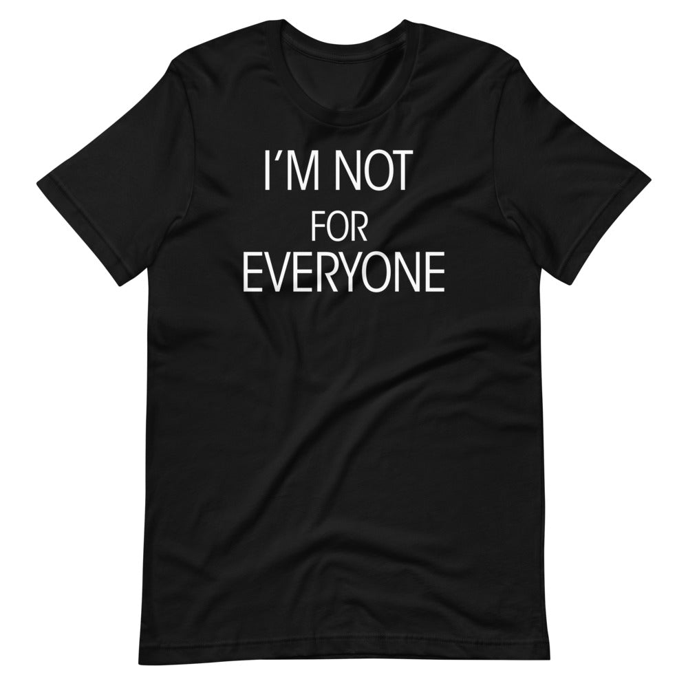 I'm not for Everyone