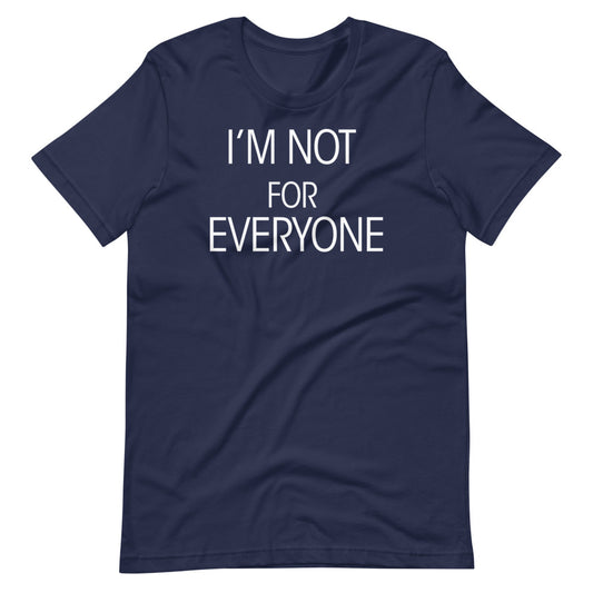 I'm not for Everyone