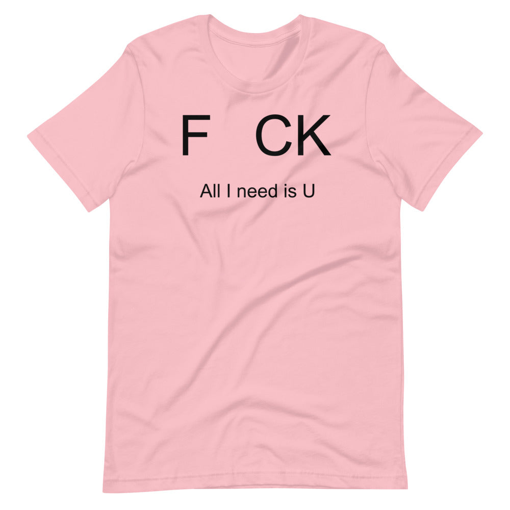 All i need is U