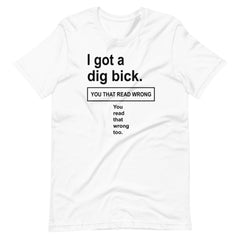 Got a dig bick