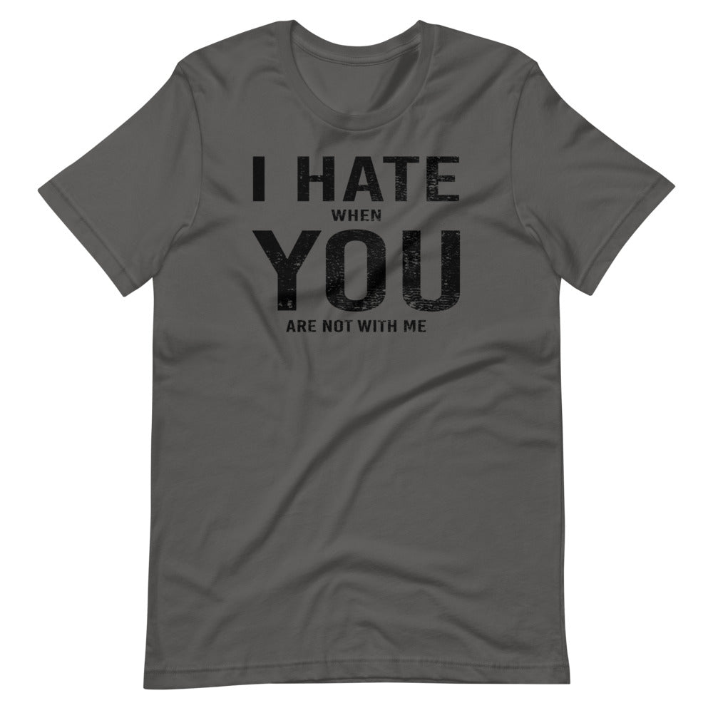 I Hate When You Are Not With Me