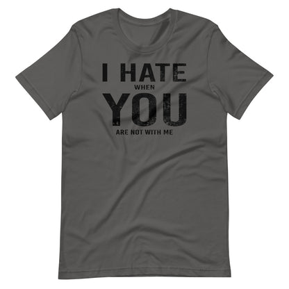 I Hate When You Are Not With Me