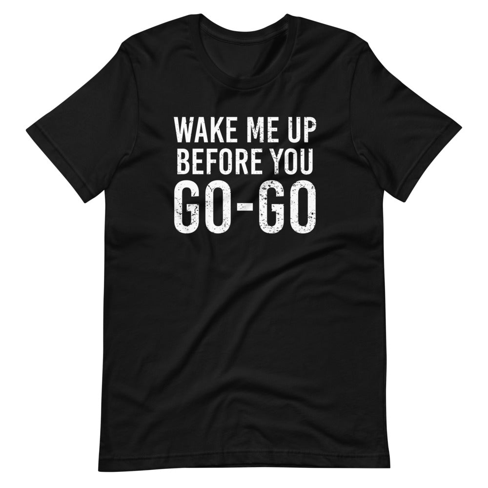 Wake me up, Before you GO GO