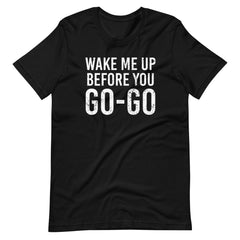 Wake me up, Before you GO GO