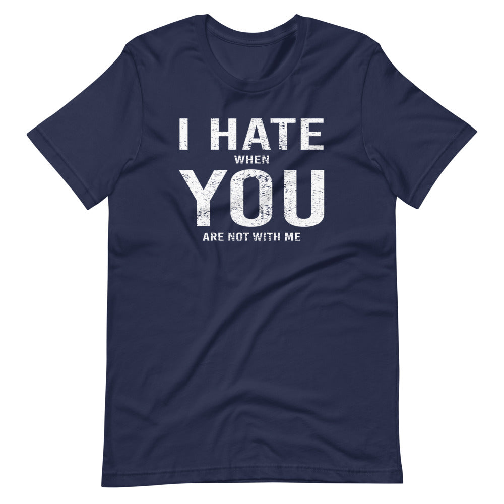 I Hate When You Are Not With Me