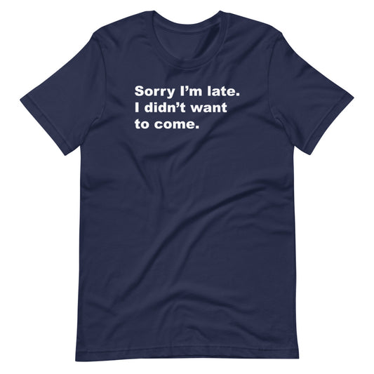 Sorry I'm Late, I Didn't Want to Come