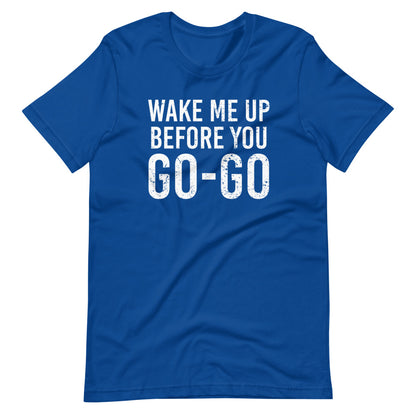 Wake me up, Before you GO GO